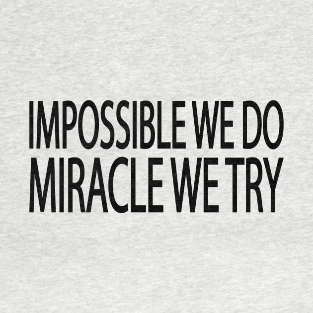 Impossible we do miracle we try by CRE4T1V1TY